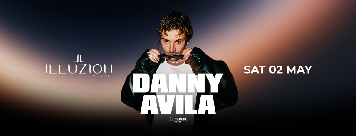 Danny Avila ที่ Illuzion Phuket